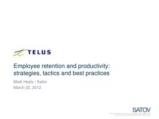 Employee retention and productivity: strategies, tactics and best practices Mark Healy / Satov
