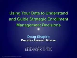 Using Your Data to Understand and Guide Strategic Enrollment Management Decisions