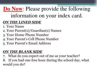 Do Now : Please provide the following information on your index card.