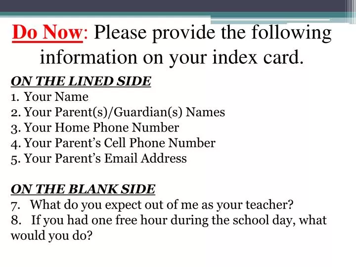 do now please provide the following information on your index card