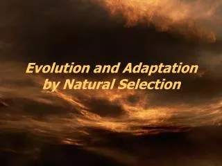 Evolution and Adaptation by Natural Selection