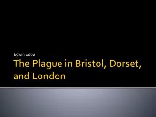 The Plague in Bristol, Dorset, and London