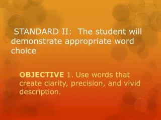 STANDARD II: The student will demonstrate appropriate word choice