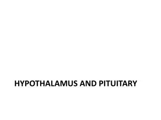 Hypothalamus and Pituitary