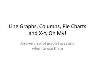 Line Graphs, Columns, Pie Charts and X-Y, Oh My!