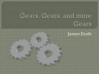 Gears, Gears, and more Gears