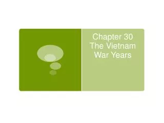 Chapter 30 The Vietnam War Years