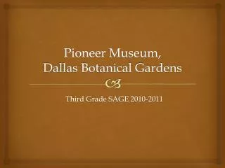 Pioneer Museum, Dallas Botanical Gardens