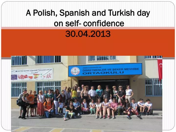 a polish spanish and turkish day on self confidence 30 04 2013