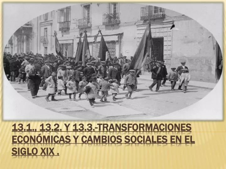 13 1 13 2 y 13 3 transformaciones econ micas y cambios sociales en el siglo xix