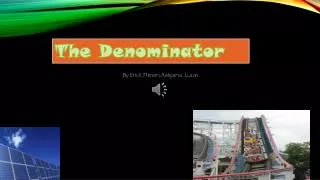 The Denominator