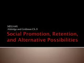 Social Promotion, Retention, and Alternative Possibilities