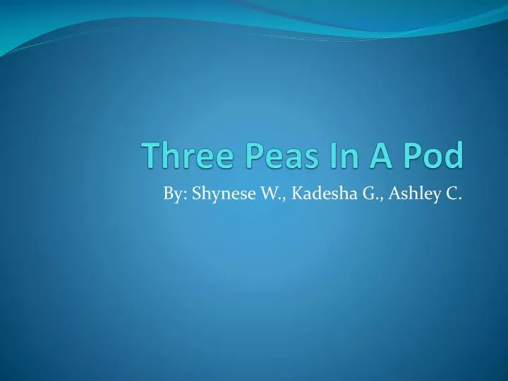 three peas in a pod