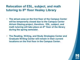 Relocation of ESL, subject, and math tutoring to 8 th floor Healey Library
