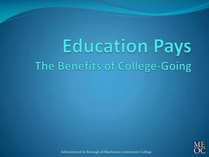 education pays the benefits of college going