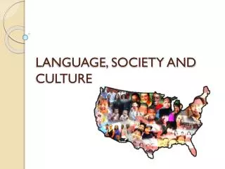 LANGUAGE, SOCIETY AND CULTURE