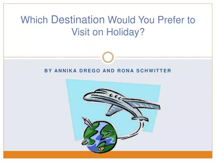 which destination would you prefer to visit on holiday