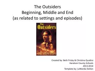 The Outsiders Beginning, Middle and End (as related to settings and episodes)