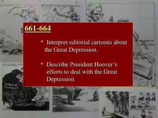 661-664 * Interpret editorial cartoons about the Great Depression.