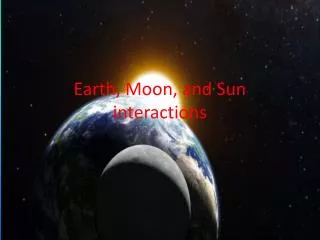 Earth, Moon, and Sun interactions