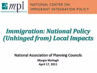 Immigration: National Policy (Unhinged from) Local Impacts
