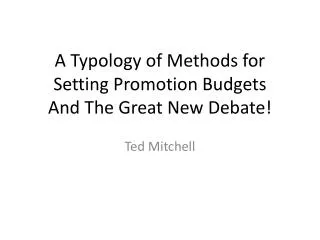 A Typology of Methods for Setting P romotion Budgets And The Great New Debate!