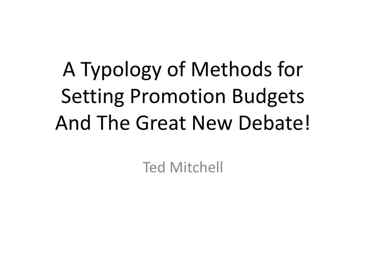 a typology of methods for setting p romotion budgets and the great new debate