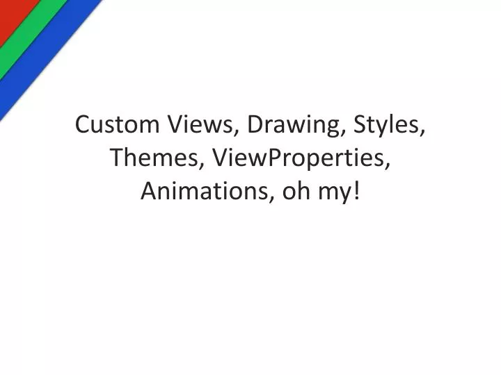 custom views drawing styles themes viewproperties animations oh my