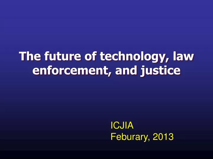 the future of technology law enforcement and justice