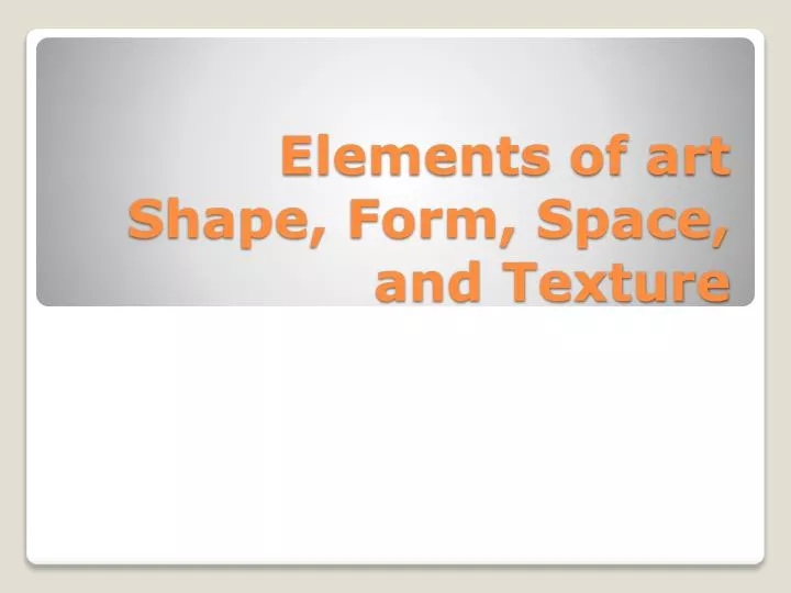 elements of art shape form space and texture