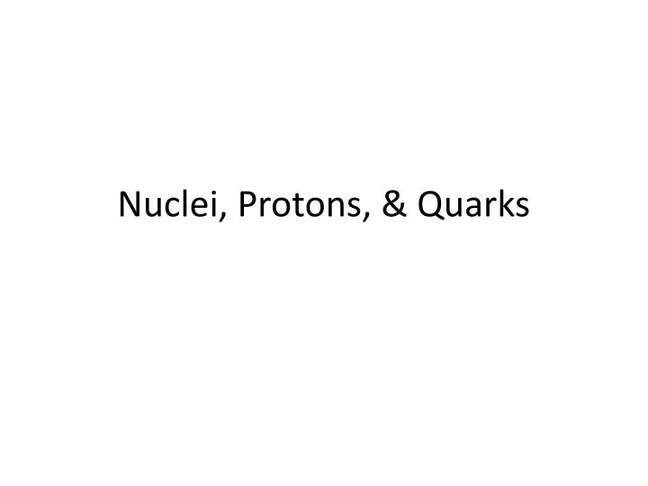 nuclei protons quarks