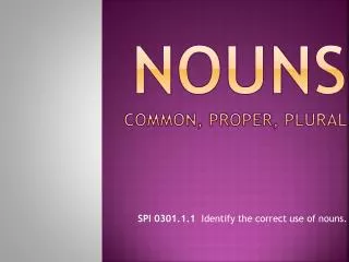 NOUNS Common, PROPER, Plural