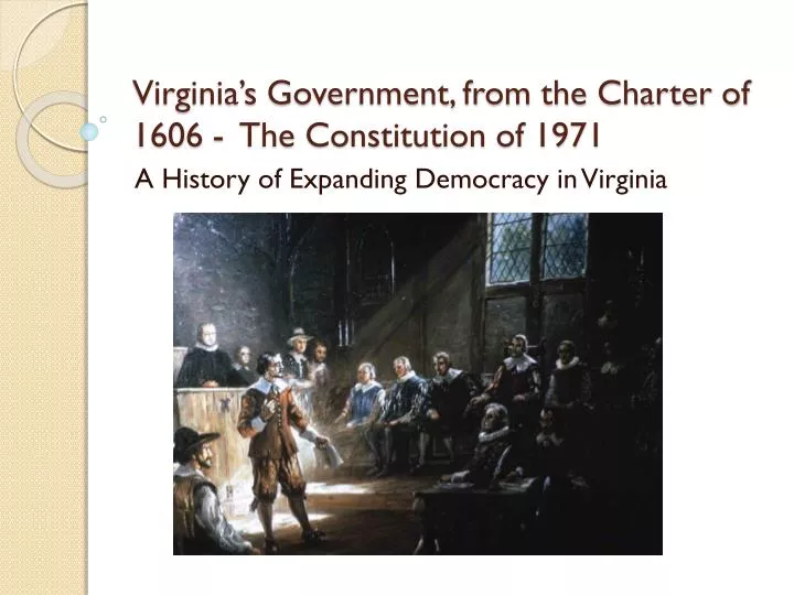 virginia s government from the charter of 1606 the constitution of 1971