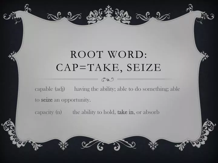 root word cap take seize