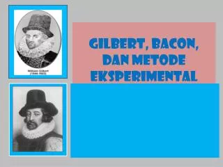 Gilbert, Bacon , dan Metode Eksperimental