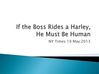 If the Boss Rides a Harley, He Must Be Human