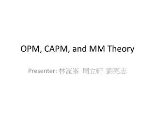 OPM, CAPM, and MM Theory