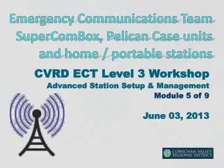 Emergency Communications Team SuperComBox, Pelican Case units and home / portable stations