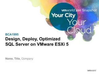 BCA1995 Design, Deploy, Optimized SQL Server on VMware ESXi 5