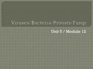 Viruses/Bacteria/ Protists /Fungi