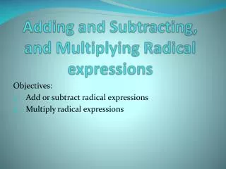 Adding and Subtracting, and Multiplying Radical expressions