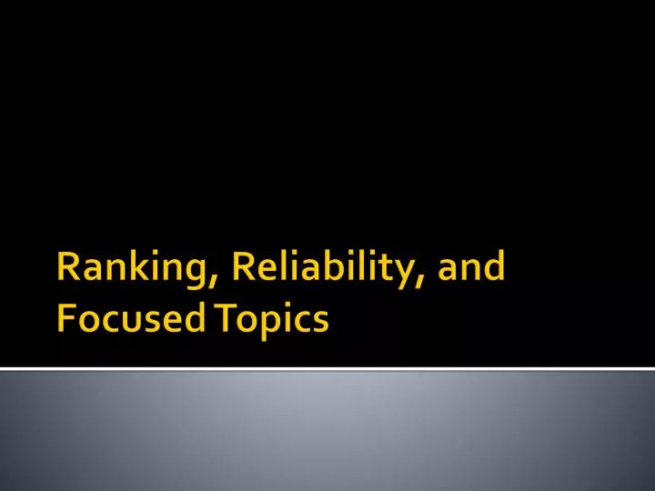 ranking reliability and focused topics