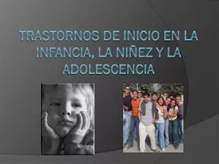 trastornos de inicio en la infancia la ni ez y la adolescencia