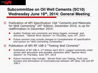 Subcommittee on Oil Well Cements (SC10) Wednesday June 18 th , 2014: General Meeting