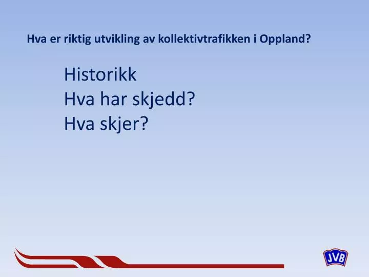 hva er riktig utvikling av kollektivtrafikken i oppland historikk hva har skjedd hva skjer