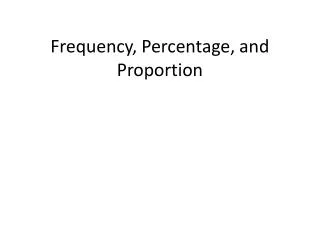 Frequency, Percentage, and Proportion