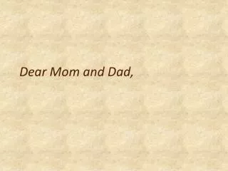 Dear Mom and Dad,