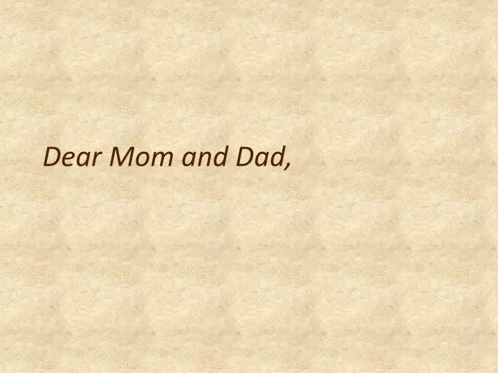 dear mom and dad