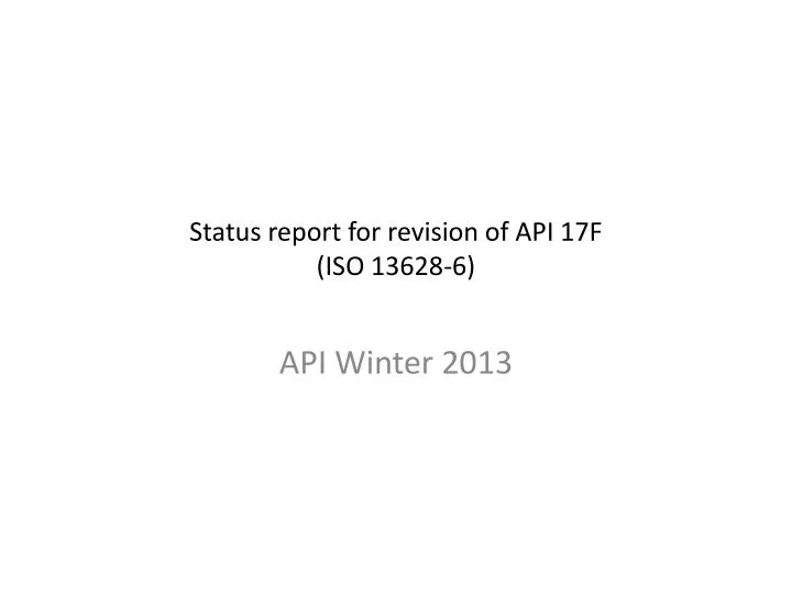 status report for revision of api 17f iso 13628 6