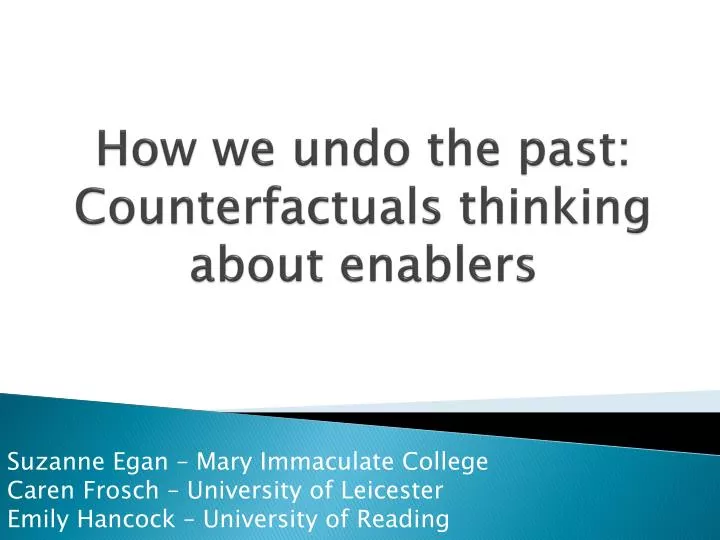 how we undo the past counterfactuals thinking about enablers